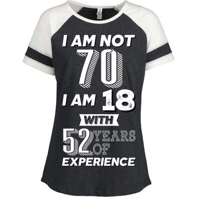 I Am Not 70 I Am 18 With 52 Years Of Experience 70th Birthday Enza Ladies Jersey Colorblock Tee