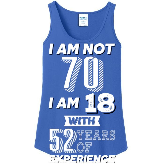 I Am Not 70 I Am 18 With 52 Years Of Experience 70th Birthday Ladies Essential Tank