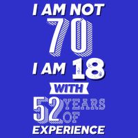 I Am Not 70 I Am 18 With 52 Years Of Experience 70th Birthday 16 in Basic Backpack
