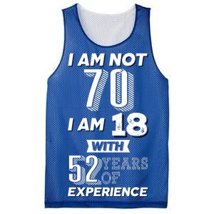 I Am Not 70 I Am 18 With 52 Years Of Experience 70th Birthday Mesh Reversible Basketball Jersey Tank