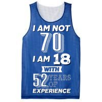 I Am Not 70 I Am 18 With 52 Years Of Experience 70th Birthday Mesh Reversible Basketball Jersey Tank