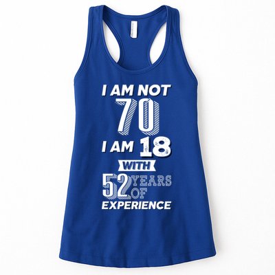 I Am Not 70 I Am 18 With 52 Years Of Experience 70th Birthday Womens Tank Top