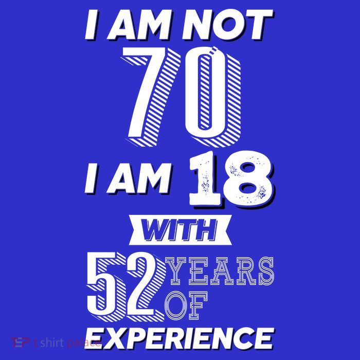 I Am Not 70 I Am 18 With 52 Years Of Experience 70th Birthday Tank Top