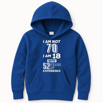 I Am Not 70 I Am 18 With 52 Years Of Experience 70th Birthday Kids Hoodie