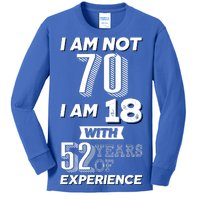 I Am Not 70 I Am 18 With 52 Years Of Experience 70th Birthday Kids Long Sleeve Shirt