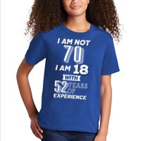 I Am Not 70 I Am 18 With 52 Years Of Experience 70th Birthday Kids T-Shirt