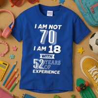 I Am Not 70 I Am 18 With 52 Years Of Experience 70th Birthday Kids T-Shirt