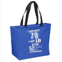 I Am Not 70 I Am 18 With 52 Years Of Experience 70th Birthday Zip Tote Bag