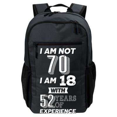 I Am Not 70 I Am 18 With 52 Years Of Experience 70th Birthday Daily Commute Backpack