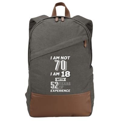 I Am Not 70 I Am 18 With 52 Years Of Experience 70th Birthday Cotton Canvas Backpack