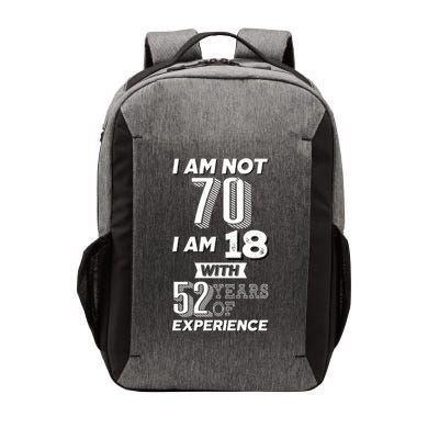 I Am Not 70 I Am 18 With 52 Years Of Experience 70th Birthday Vector Backpack