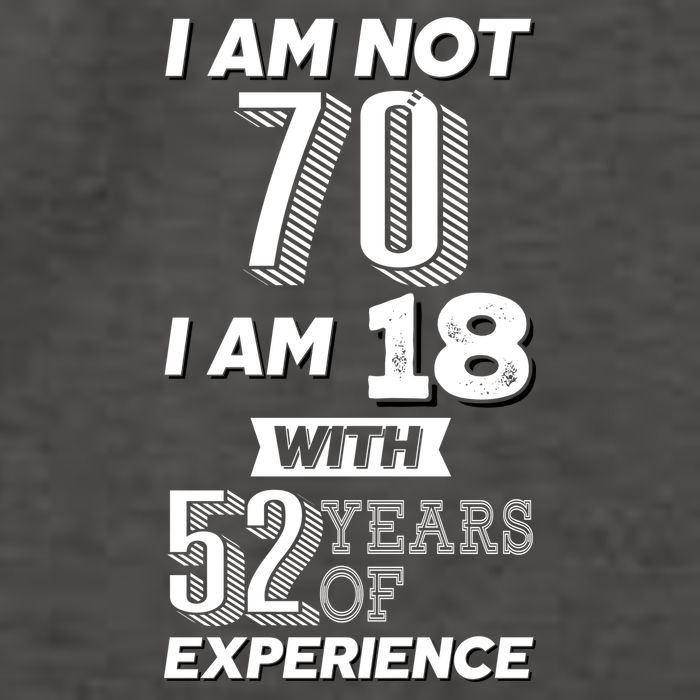 I Am Not 70 I Am 18 With 52 Years Of Experience 70th Birthday Vector Backpack