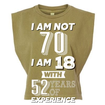 I Am Not 70 I Am 18 With 52 Years Of Experience 70th Birthday Garment-Dyed Women's Muscle Tee