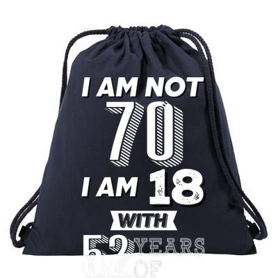 I Am Not 70 I Am 18 With 52 Years Of Experience 70th Birthday Drawstring Bag