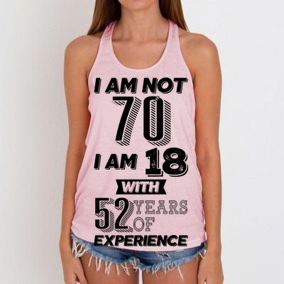 I Am Not 70 I Am 18 With 52 Years Of Experience 70th Birthday Women's Knotted Racerback Tank