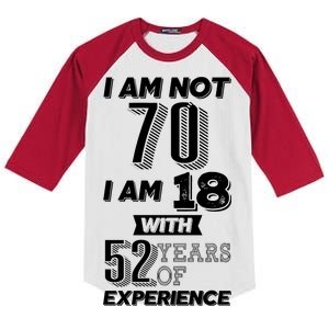 I Am Not 70 I Am 18 With 52 Years Of Experience 70th Birthday Kids Colorblock Raglan Jersey