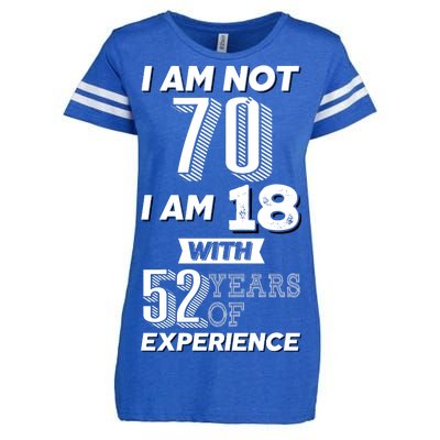 I Am Not 70 I Am 18 With 52 Years Of Experience 70th Birthday Enza Ladies Jersey Football T-Shirt