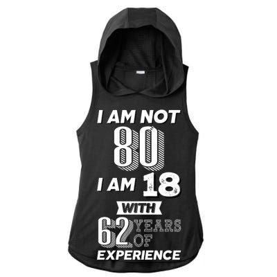 I Am Not 80 I Am 18 With 62 Years Of Experience 80th Birthday Ladies PosiCharge Tri-Blend Wicking Draft Hoodie Tank