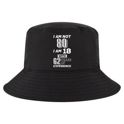 I Am Not 80 I Am 18 With 62 Years Of Experience 80th Birthday Cool Comfort Performance Bucket Hat