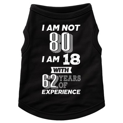 I Am Not 80 I Am 18 With 62 Years Of Experience 80th Birthday Doggie Tank
