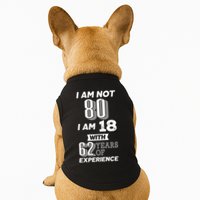 I Am Not 80 I Am 18 With 62 Years Of Experience 80th Birthday Doggie Tank