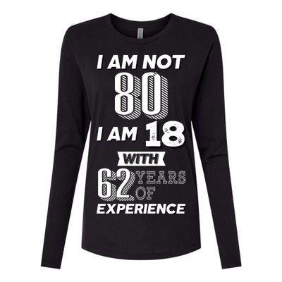 I Am Not 80 I Am 18 With 62 Years Of Experience 80th Birthday Womens Cotton Relaxed Long Sleeve T-Shirt