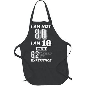 I Am Not 80 I Am 18 With 62 Years Of Experience 80th Birthday Full-Length Apron With Pockets