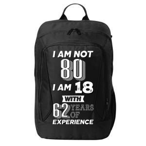 I Am Not 80 I Am 18 With 62 Years Of Experience 80th Birthday City Backpack