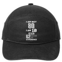 I Am Not 80 I Am 18 With 62 Years Of Experience 80th Birthday 7-Panel Snapback Hat