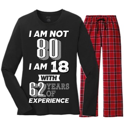 I Am Not 80 I Am 18 With 62 Years Of Experience 80th Birthday Women's Long Sleeve Flannel Pajama Set 