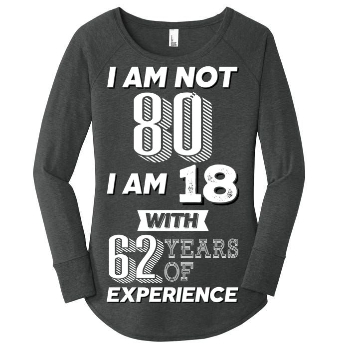 I Am Not 80 I Am 18 With 62 Years Of Experience 80th Birthday Women's Perfect Tri Tunic Long Sleeve Shirt