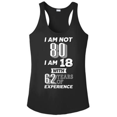 I Am Not 80 I Am 18 With 62 Years Of Experience 80th Birthday Ladies PosiCharge Competitor Racerback Tank