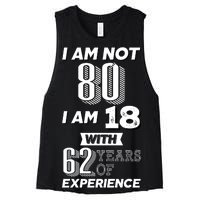 I Am Not 80 I Am 18 With 62 Years Of Experience 80th Birthday Women's Racerback Cropped Tank