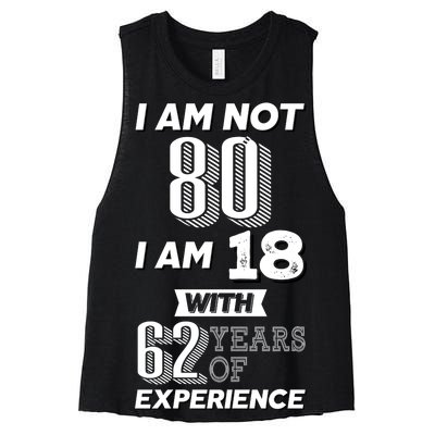 I Am Not 80 I Am 18 With 62 Years Of Experience 80th Birthday Women's Racerback Cropped Tank