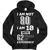 I Am Not 80 I Am 18 With 62 Years Of Experience 80th Birthday Tie Dye Hoodie