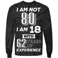 I Am Not 80 I Am 18 With 62 Years Of Experience 80th Birthday Tie-Dye Long Sleeve Shirt