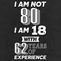 I Am Not 80 I Am 18 With 62 Years Of Experience 80th Birthday Trucker Hat