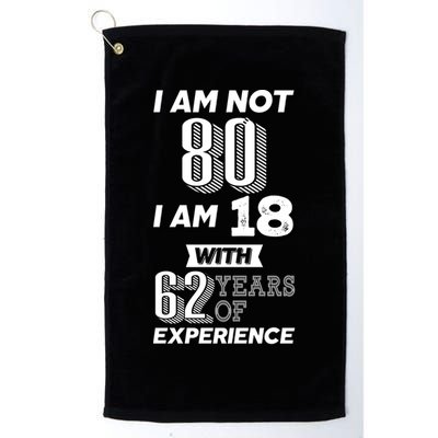 I Am Not 80 I Am 18 With 62 Years Of Experience 80th Birthday Golf Towel