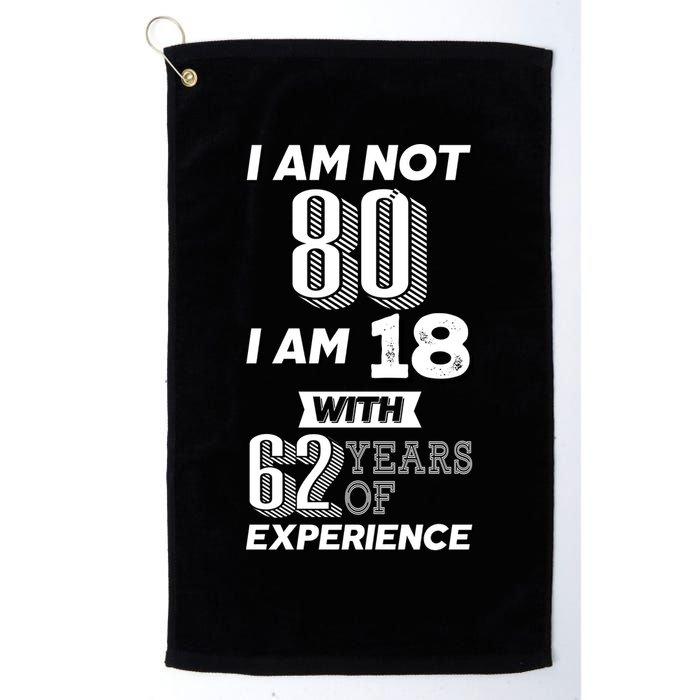 I Am Not 80 I Am 18 With 62 Years Of Experience 80th Birthday Golf Towel