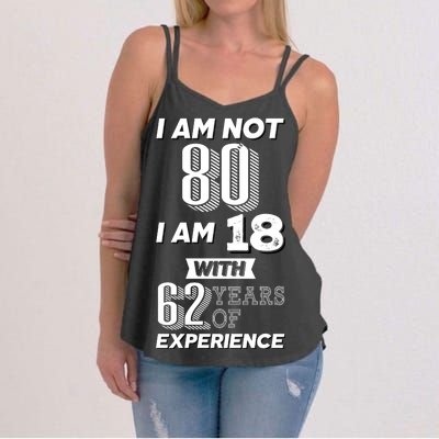 I Am Not 80 I Am 18 With 62 Years Of Experience 80th Birthday Women's Strappy Tank