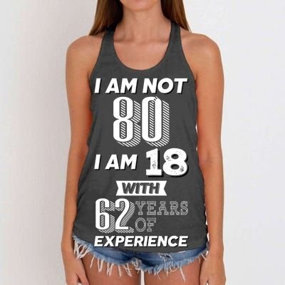 I Am Not 80 I Am 18 With 62 Years Of Experience 80th Birthday Women's Knotted Racerback Tank