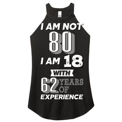 I Am Not 80 I Am 18 With 62 Years Of Experience 80th Birthday Women's Perfect Tri Rocker Tank