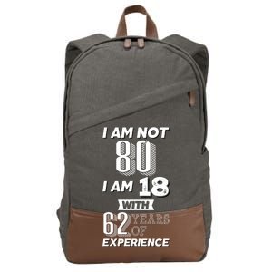 I Am Not 80 I Am 18 With 62 Years Of Experience 80th Birthday Cotton Canvas Backpack