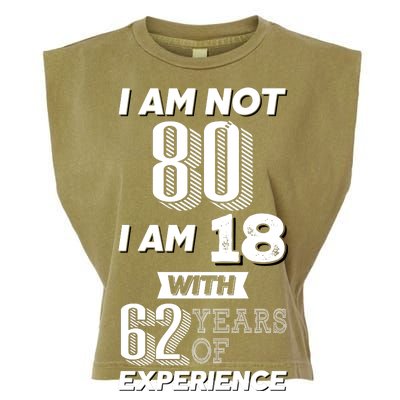 I Am Not 80 I Am 18 With 62 Years Of Experience 80th Birthday Garment-Dyed Women's Muscle Tee