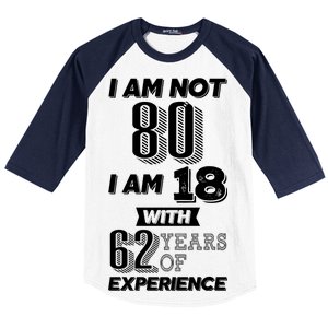 I Am Not 80 I Am 18 With 62 Years Of Experience 80th Birthday Baseball Sleeve Shirt