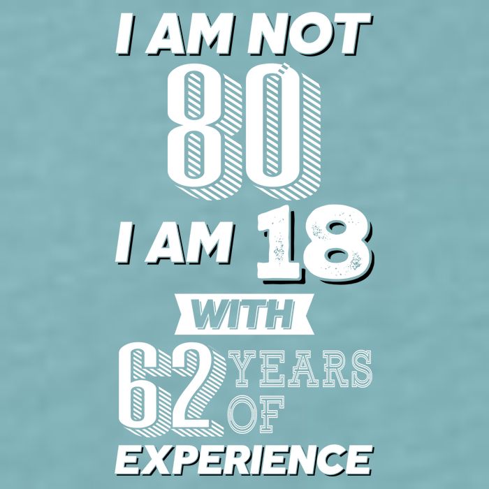 I Am Not 80 I Am 18 With 62 Years Of Experience 80th Birthday Sueded Cloud Jersey T-Shirt
