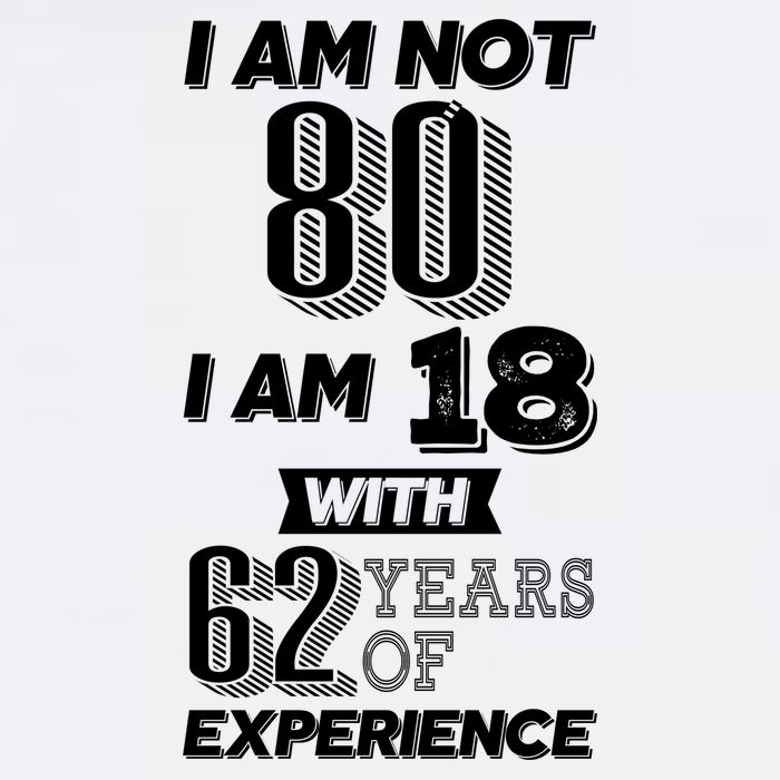 I Am Not 80 I Am 18 With 62 Years Of Experience 80th Birthday Garment-Dyed Sweatshirt