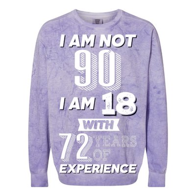 I Am Not 90 I Am 18 With 72 Years Of Experience 90th Birthday Colorblast Crewneck Sweatshirt