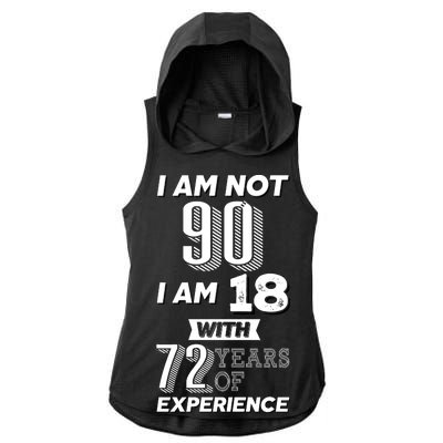 I Am Not 90 I Am 18 With 72 Years Of Experience 90th Birthday Ladies PosiCharge Tri-Blend Wicking Draft Hoodie Tank