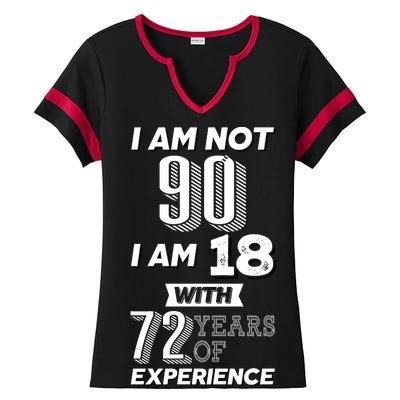 I Am Not 90 I Am 18 With 72 Years Of Experience 90th Birthday Ladies Halftime Notch Neck Tee